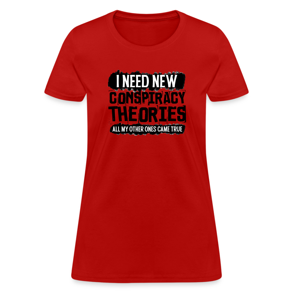 I Need New Conspiracy Theories - All My Other Ones Came True Women's T-Shirt - red