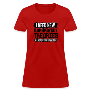 I Need New Conspiracy Theories - All My Other Ones Came True Women's T-Shirt - red