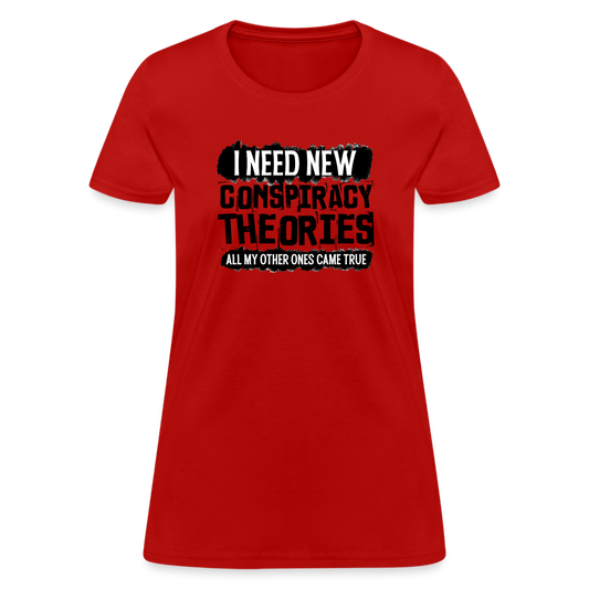 I Need New Conspiracy Theories - All My Other Ones Came True Women's T-Shirt - red