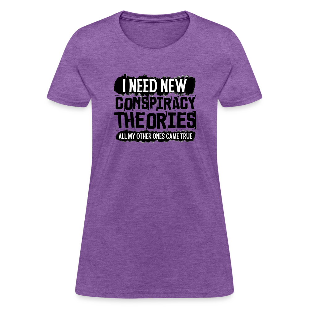 I Need New Conspiracy Theories - All My Other Ones Came True Women's T-Shirt - purple heather