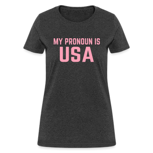 MY PRONOUN Is USA Women's T-Shirt - heather black