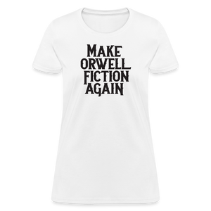 Make Orwell Fiction Again Women's T-Shirt - white