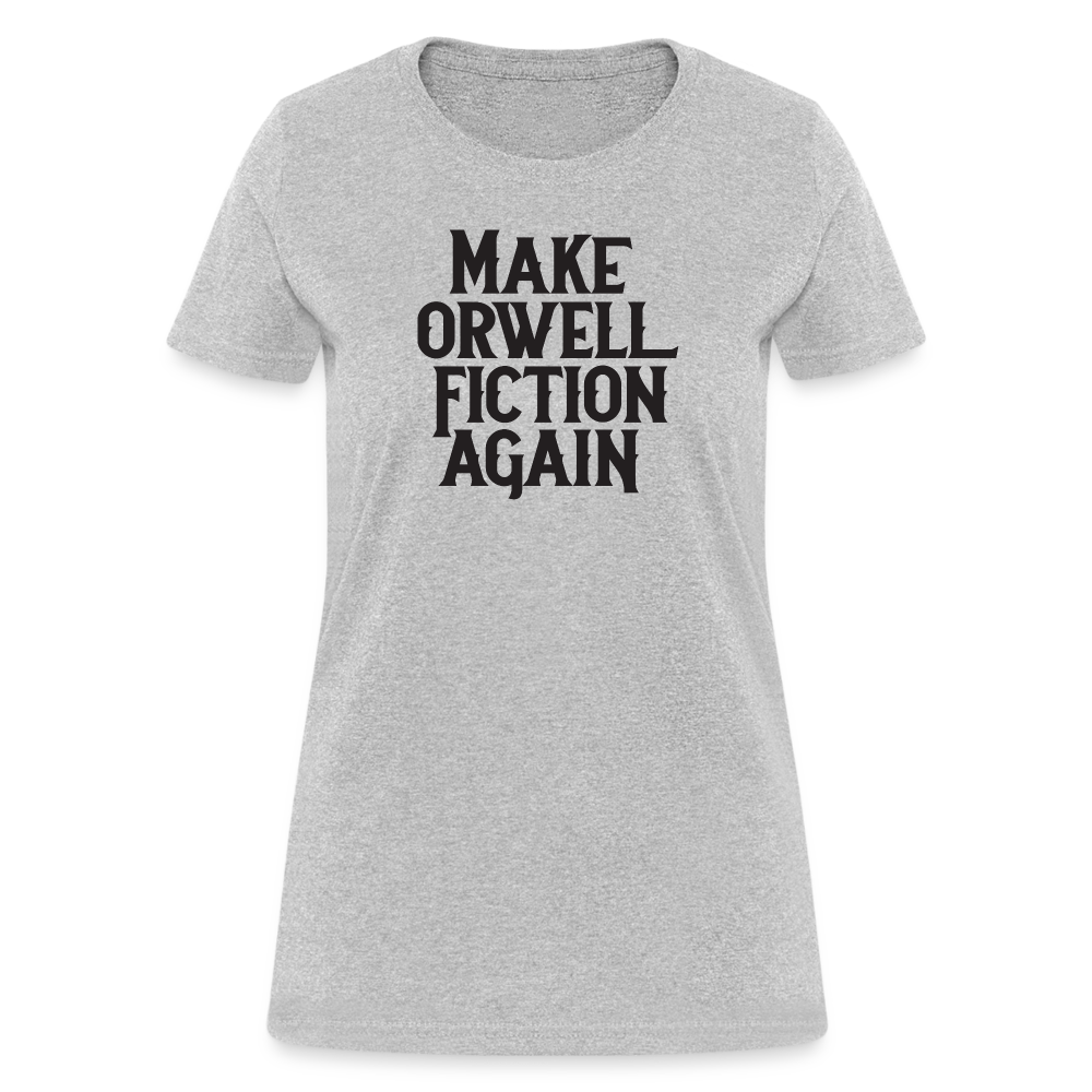 Make Orwell Fiction Again Women's T-Shirt - heather gray