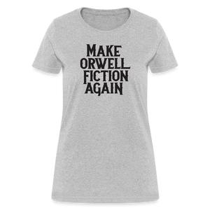 Make Orwell Fiction Again Women's T-Shirt - heather gray