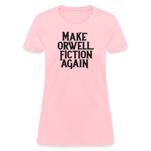 Make Orwell Fiction Again Women's T-Shirt - pink