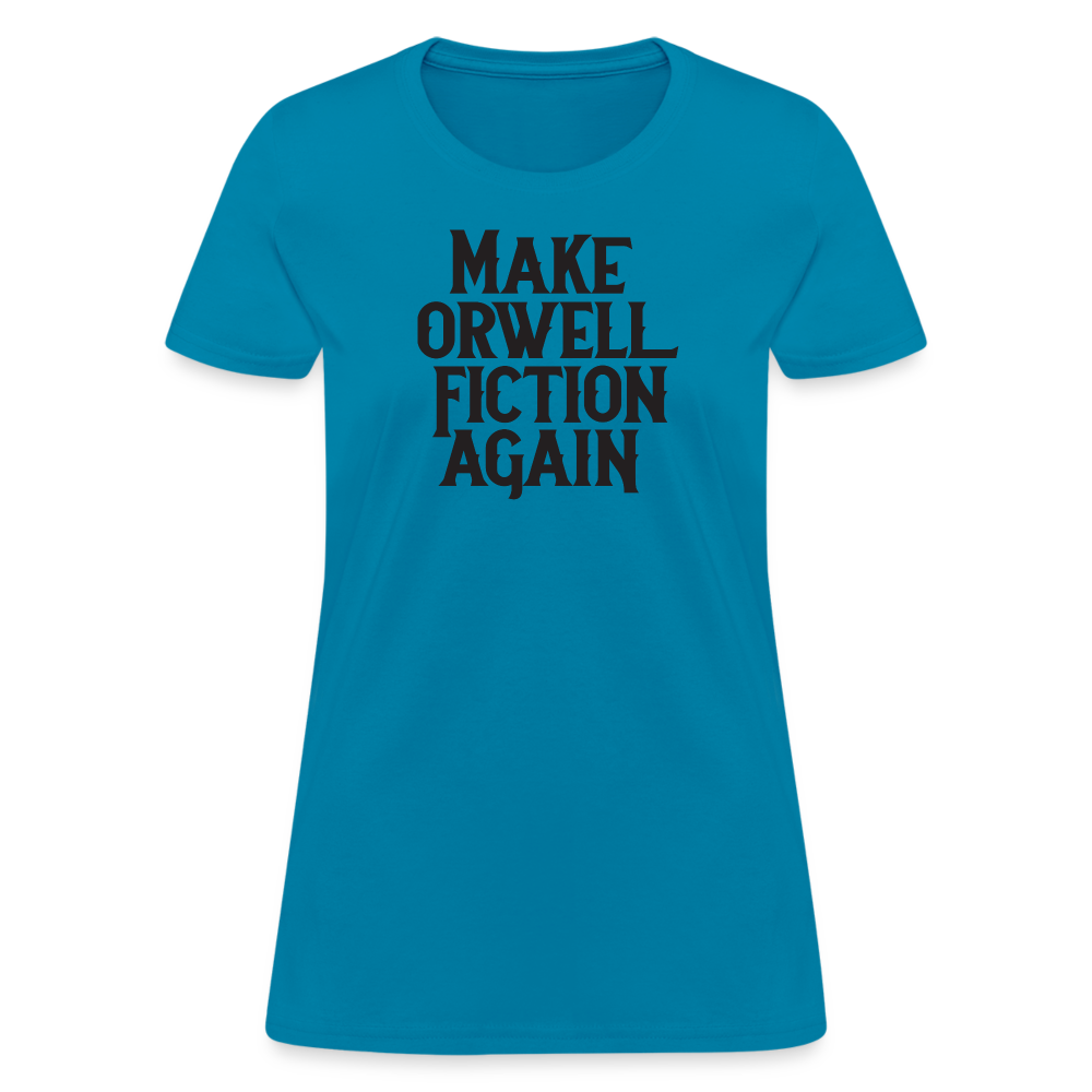 Make Orwell Fiction Again Women's T-Shirt - turquoise