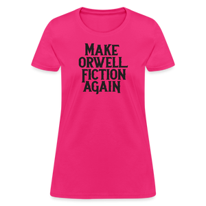 Make Orwell Fiction Again Women's T-Shirt - fuchsia