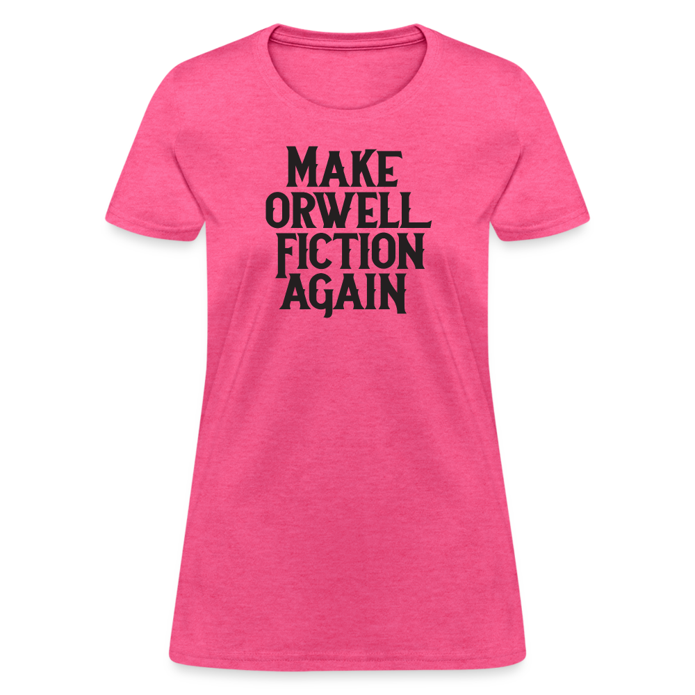 Make Orwell Fiction Again Women's T-Shirt - heather pink