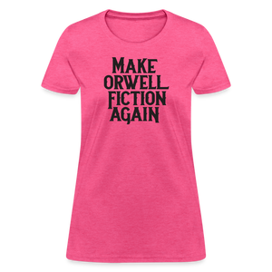 Make Orwell Fiction Again Women's T-Shirt - heather pink