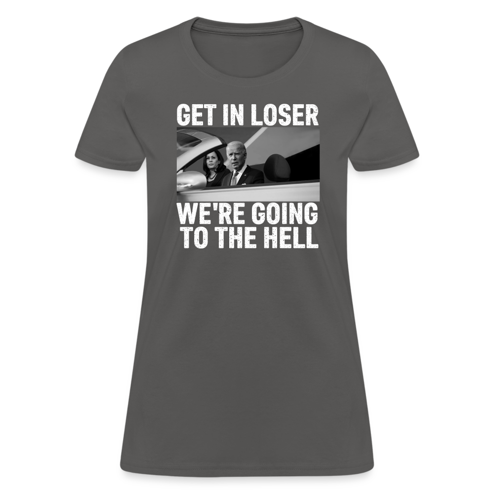 Get It Loser We're Going To The Hell Women's T-Shirt - charcoal