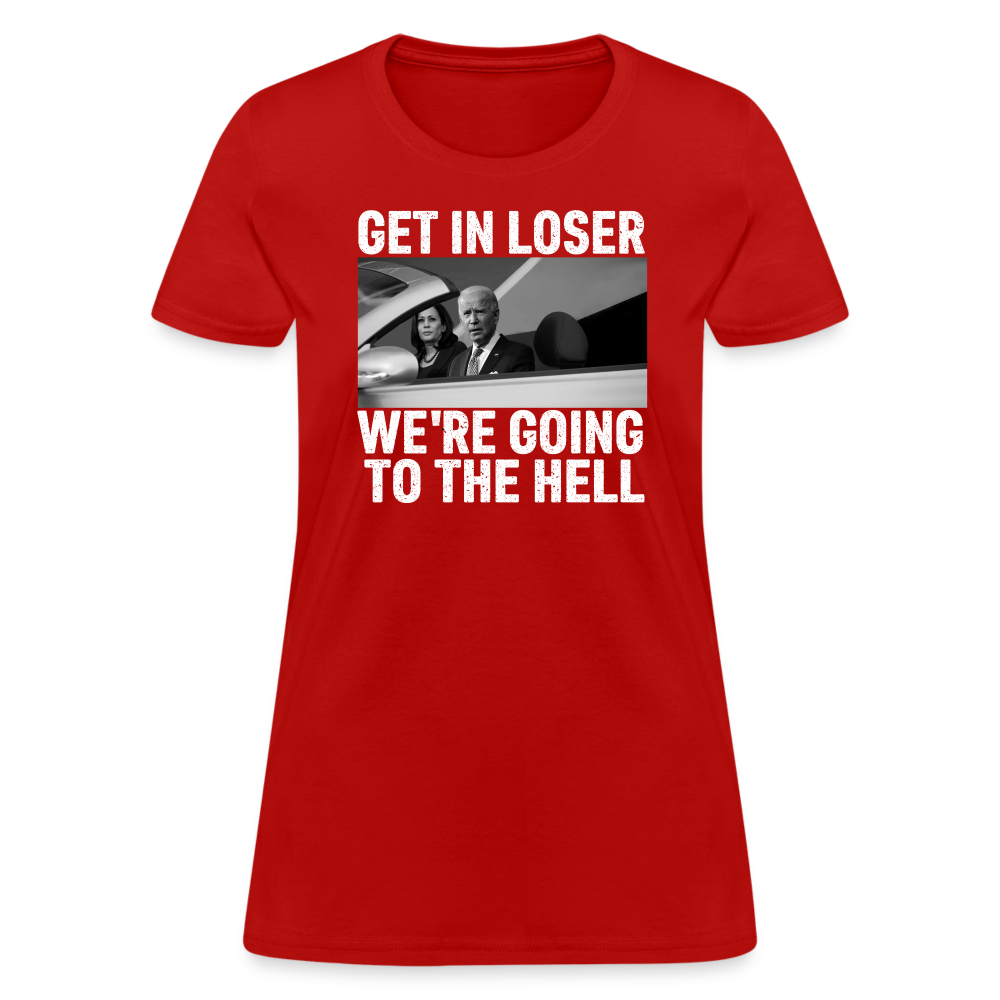 Get It Loser We're Going To The Hell Women's T-Shirt - red