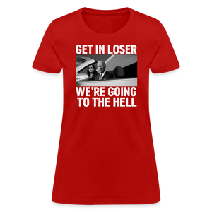 Get It Loser We're Going To The Hell Women's T-Shirt - red