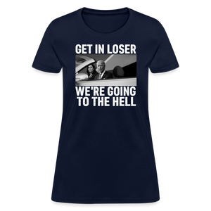 Get It Loser We're Going To The Hell Women's T-Shirt - navy