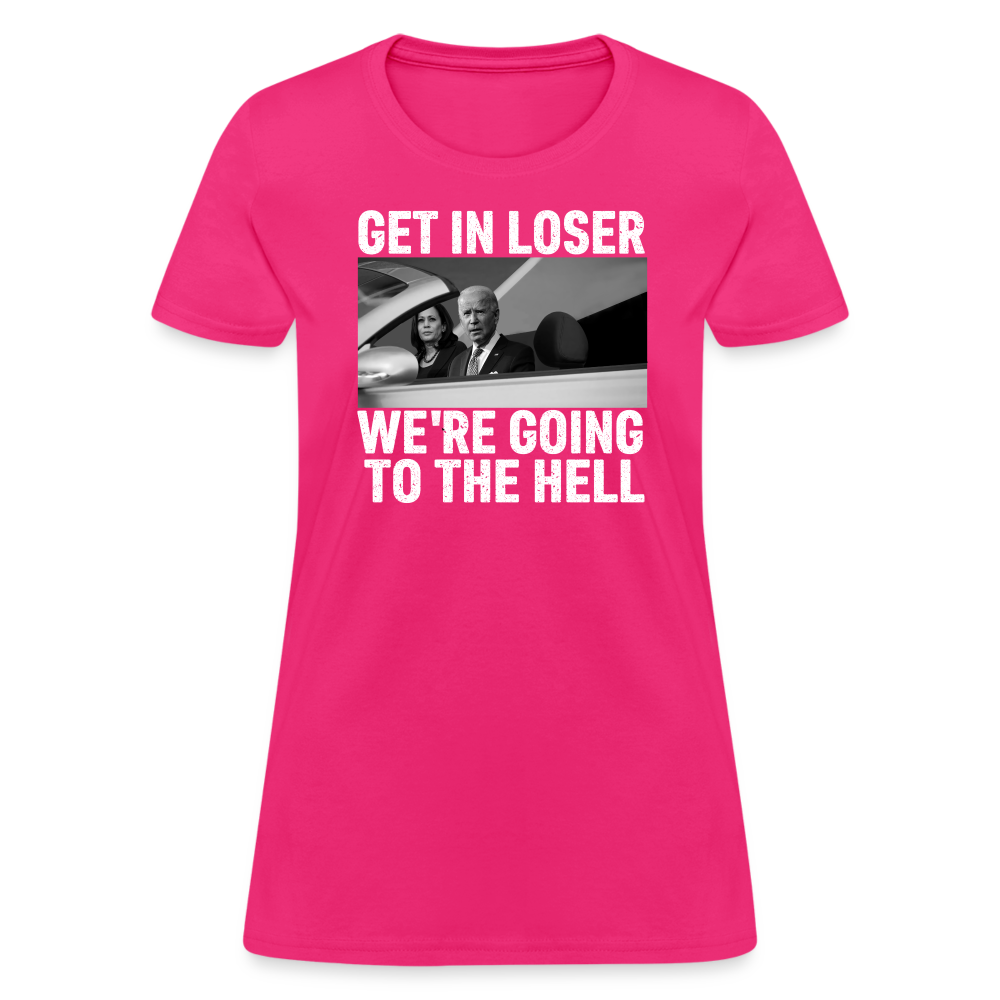 Get It Loser We're Going To The Hell Women's T-Shirt - fuchsia