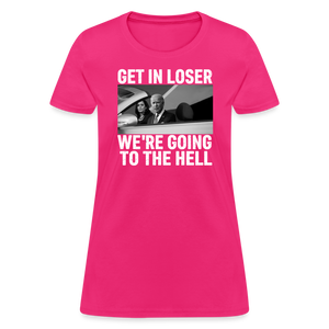 Get It Loser We're Going To The Hell Women's T-Shirt - fuchsia