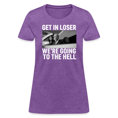 Get It Loser We're Going To The Hell Women's T-Shirt - purple heather