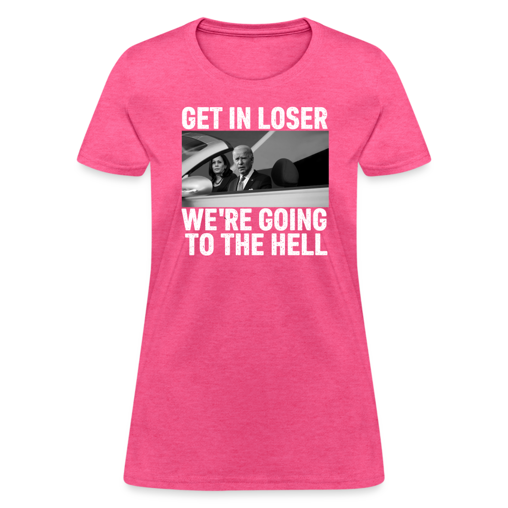 Get It Loser We're Going To The Hell Women's T-Shirt - heather pink