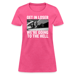 Get It Loser We're Going To The Hell Women's T-Shirt - heather pink