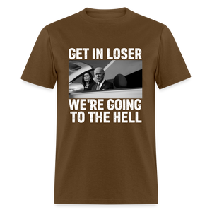 Get It Loser We're Going To The Hell Classic T-Shirt - brown