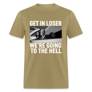 Get It Loser We're Going To The Hell Classic T-Shirt - khaki