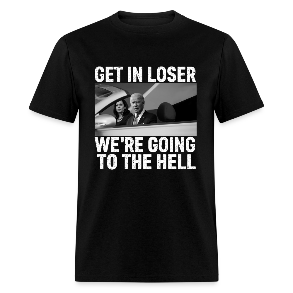 Get It Loser We're Going To The Hell Classic T-Shirt - black