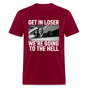 Get It Loser We're Going To The Hell Classic T-Shirt - burgundy