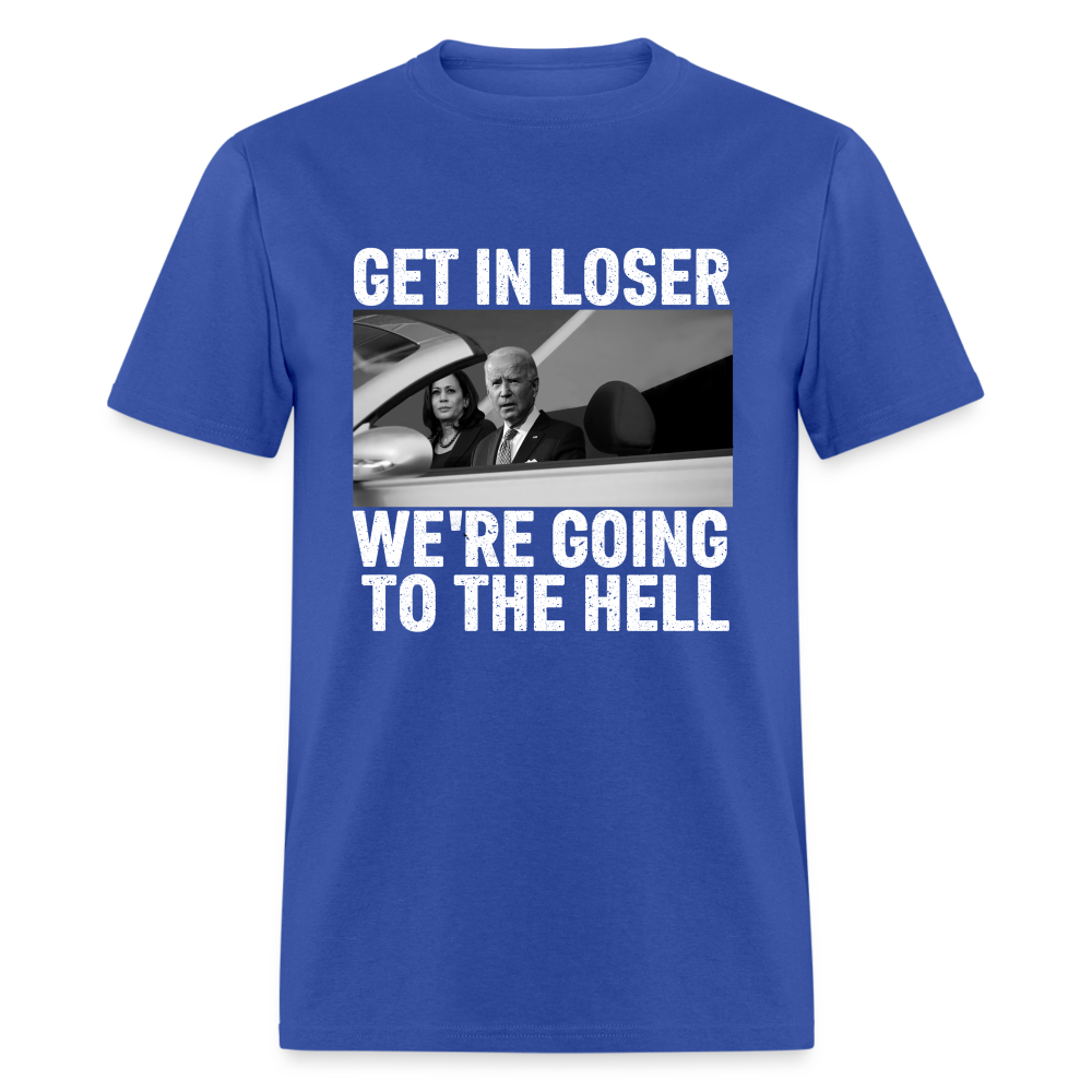 Get It Loser We're Going To The Hell Classic T-Shirt - royal blue