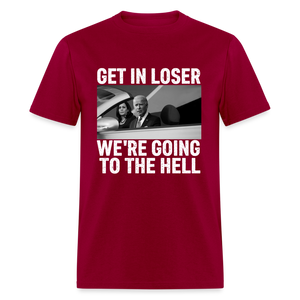 Get It Loser We're Going To The Hell Classic T-Shirt - dark red