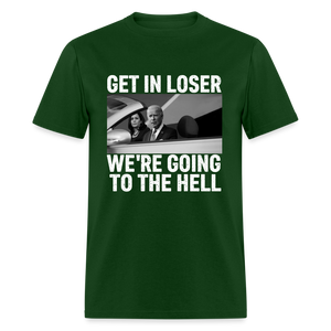 Get It Loser We're Going To The Hell Classic T-Shirt - forest green