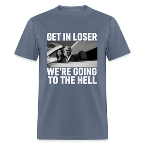 Get It Loser We're Going To The Hell Classic T-Shirt - denim