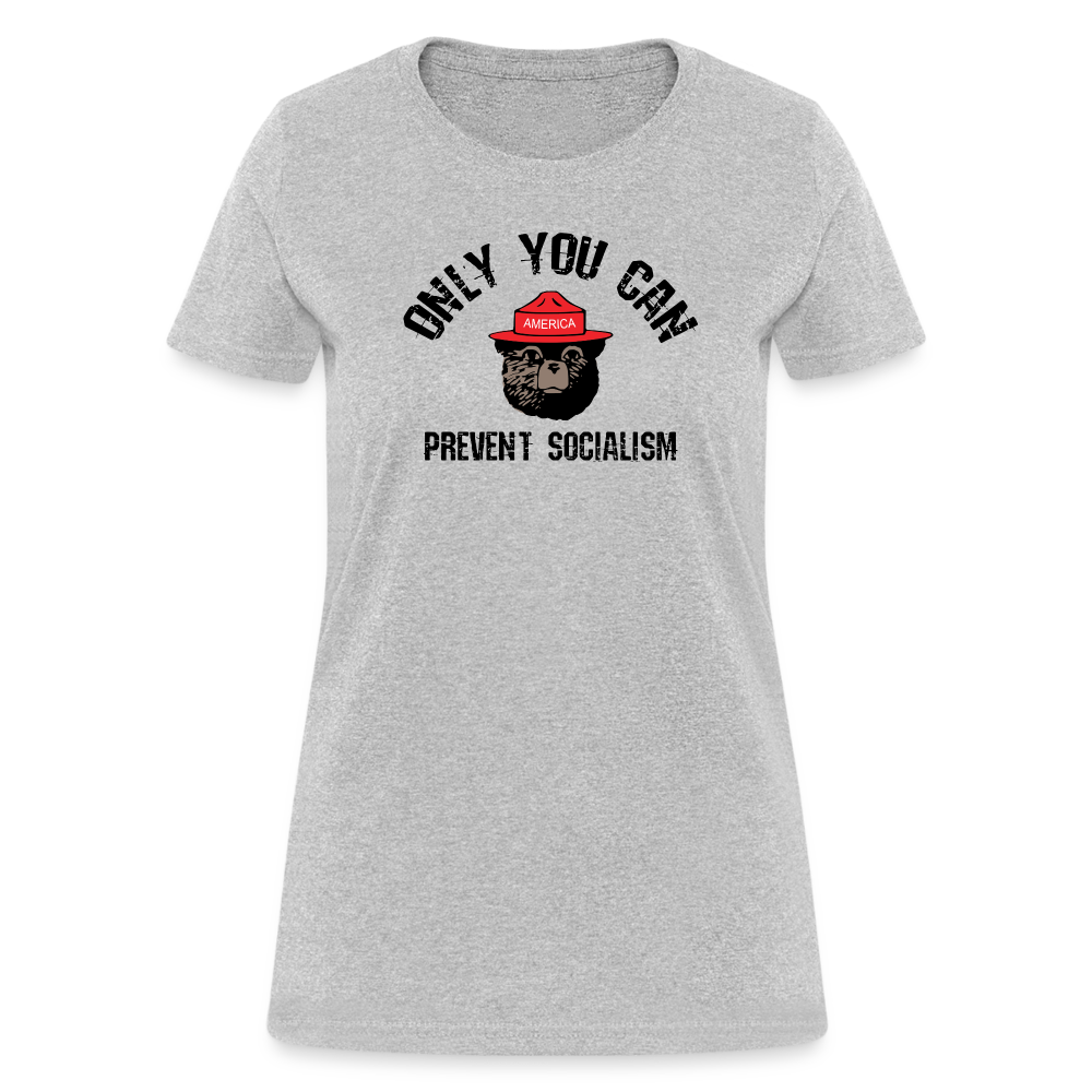 Only You Can Prevent Socialism Women's T-Shirt - heather gray