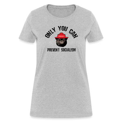 Only You Can Prevent Socialism Women's T-Shirt - heather gray