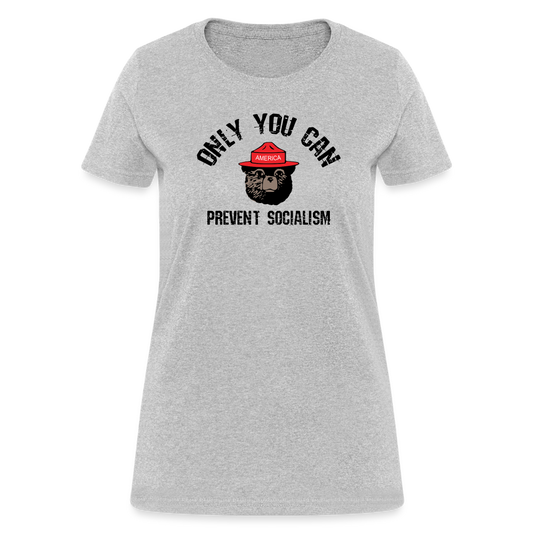 Only You Can Prevent Socialism Women's T-Shirt - heather gray