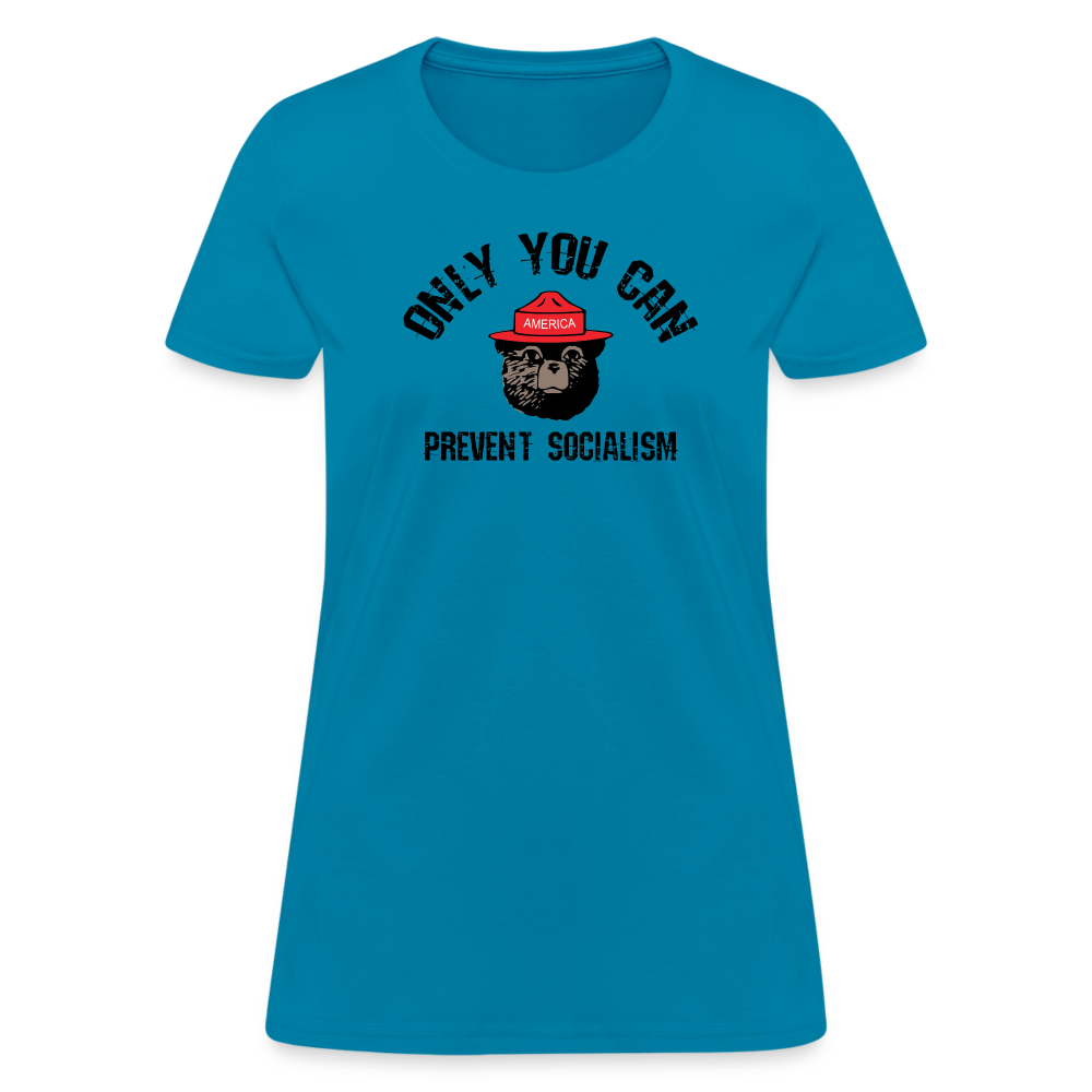 Only You Can Prevent Socialism Women's T-Shirt - turquoise