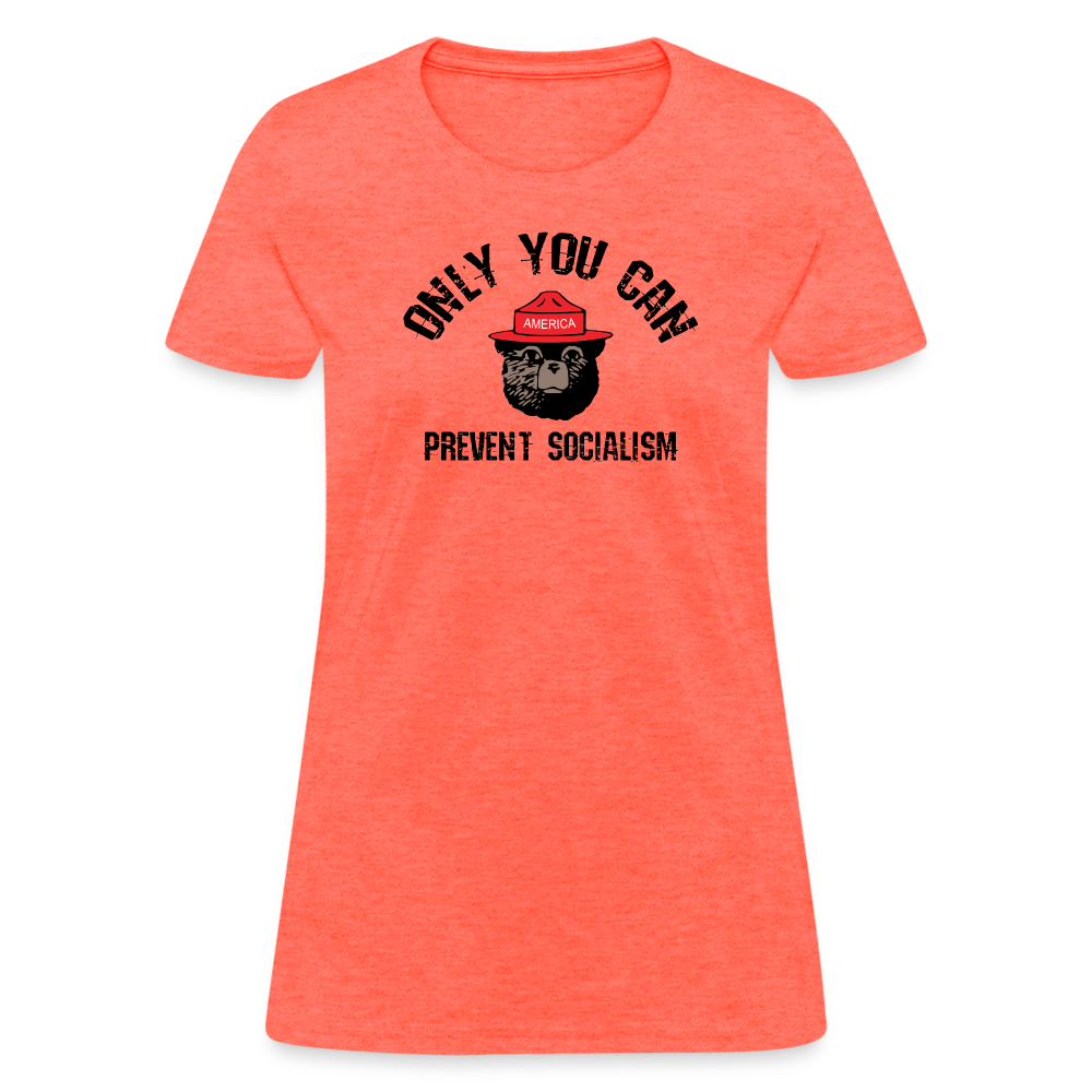 Only You Can Prevent Socialism Women's T-Shirt - heather coral