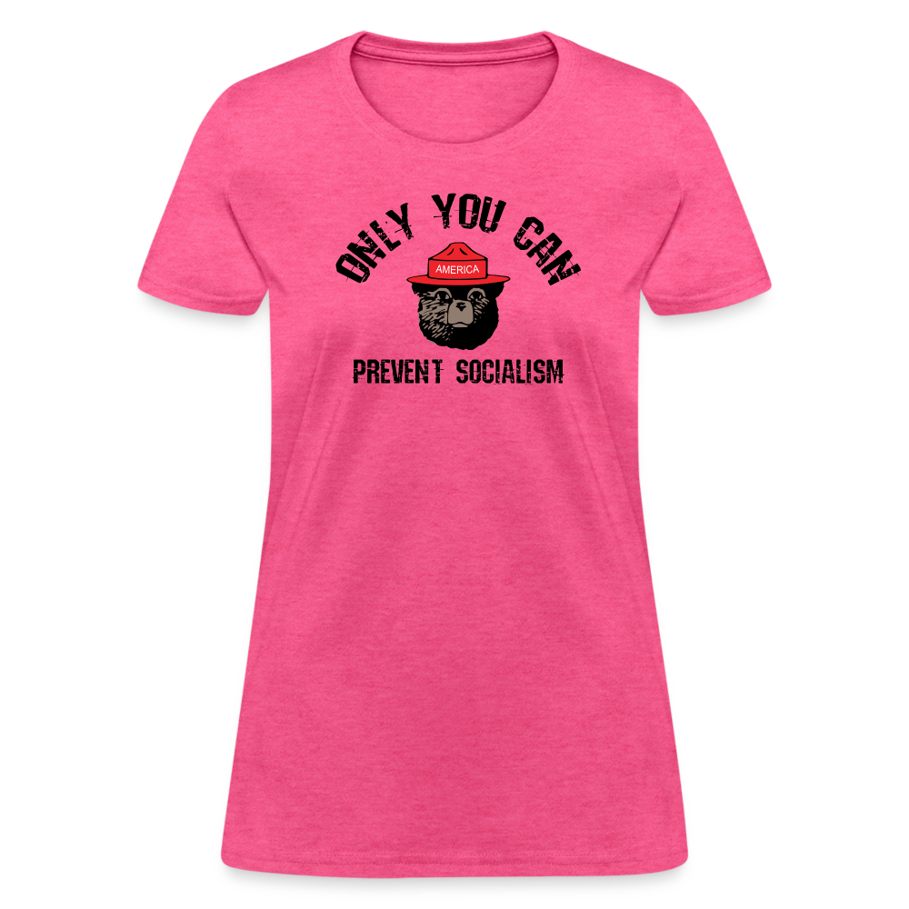 Only You Can Prevent Socialism Women's T-Shirt - heather pink