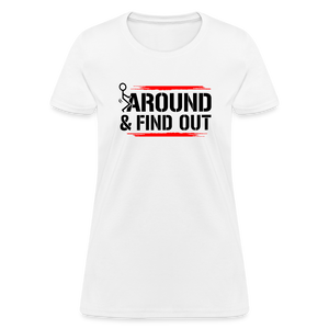 F@ck Around & Find Out Women's T-Shirt - white