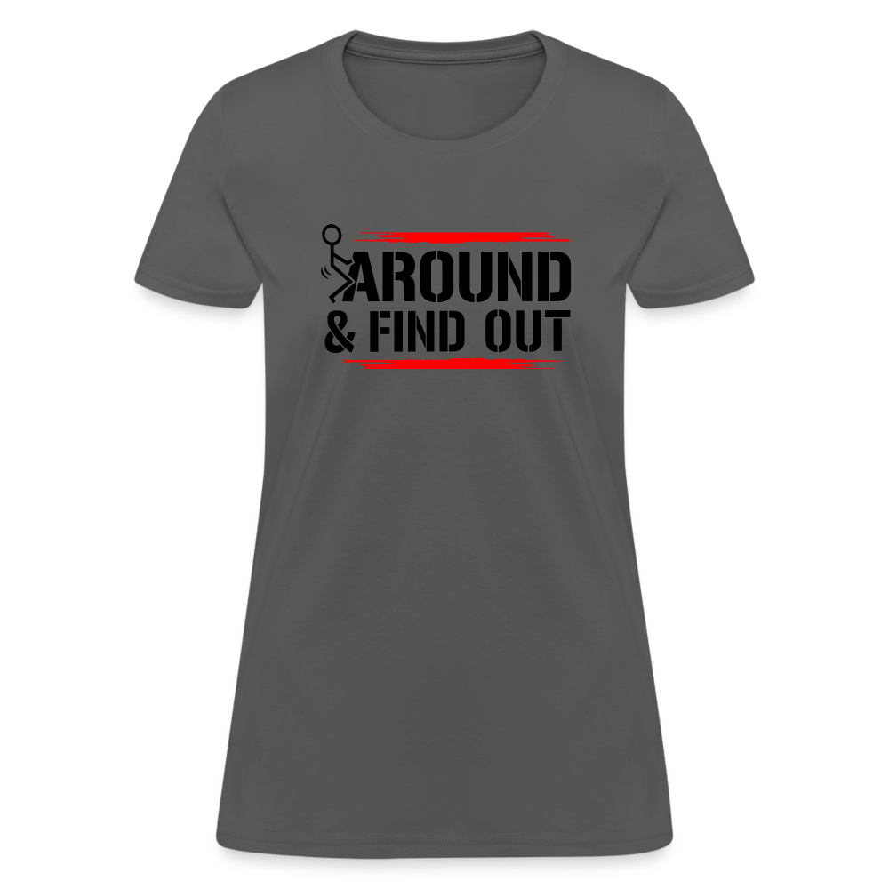 F@ck Around & Find Out Women's T-Shirt - charcoal