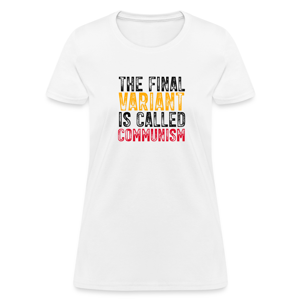 The Final Variant Is Called Communism Women's T-Shirt - white