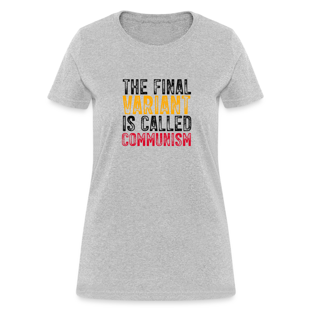 The Final Variant Is Called Communism Women's T-Shirt - heather gray