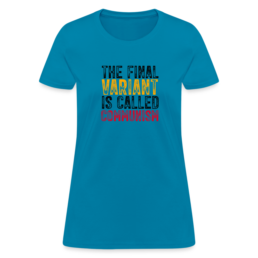 The Final Variant Is Called Communism Women's T-Shirt - turquoise