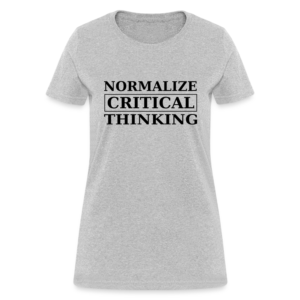 Normalize Critical Thinking  Women's T-Shirt - heather gray