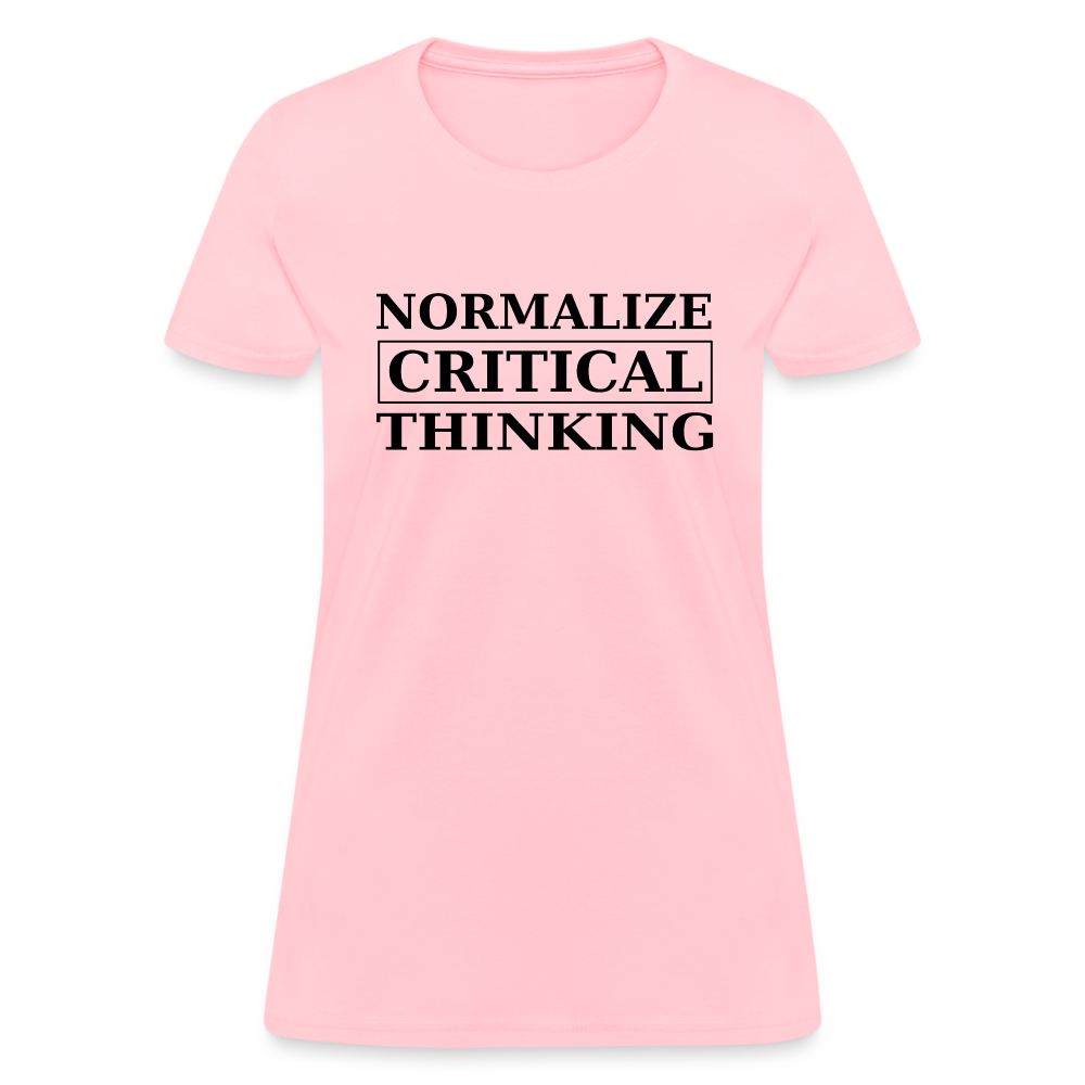 Normalize Critical Thinking  Women's T-Shirt - pink