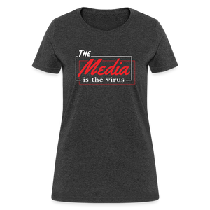 The Media Is The Virus Women's T-Shirt - heather black