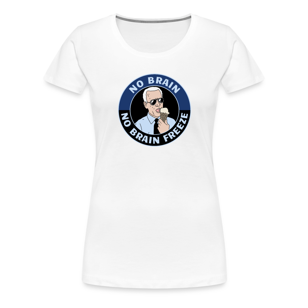 No Brain, No Brain Freeze Funny Biden Women’s Premium T-Shirt - white