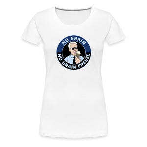 No Brain, No Brain Freeze Funny Biden Women’s Premium T-Shirt - white