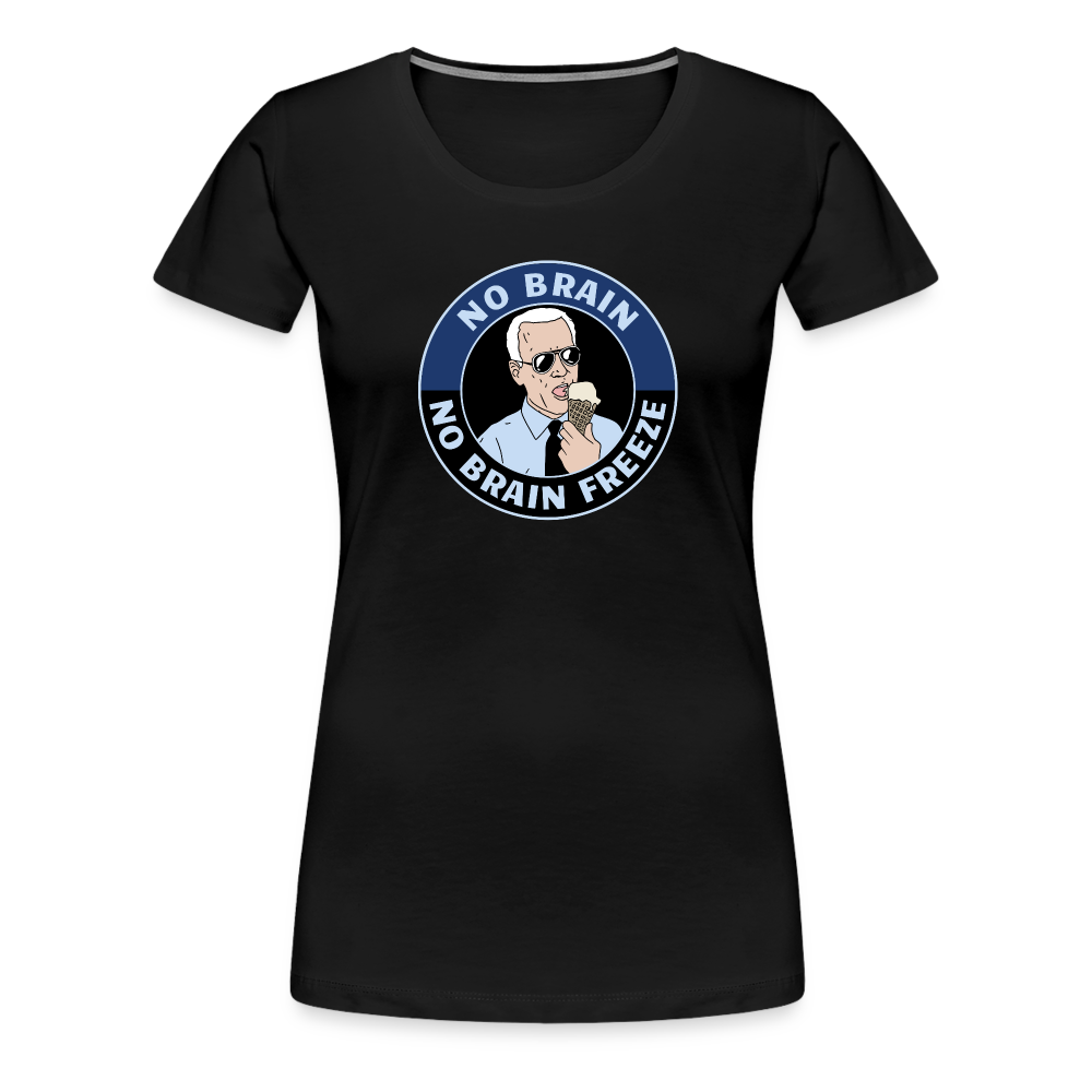 No Brain, No Brain Freeze Funny Biden Women’s Premium T-Shirt - black