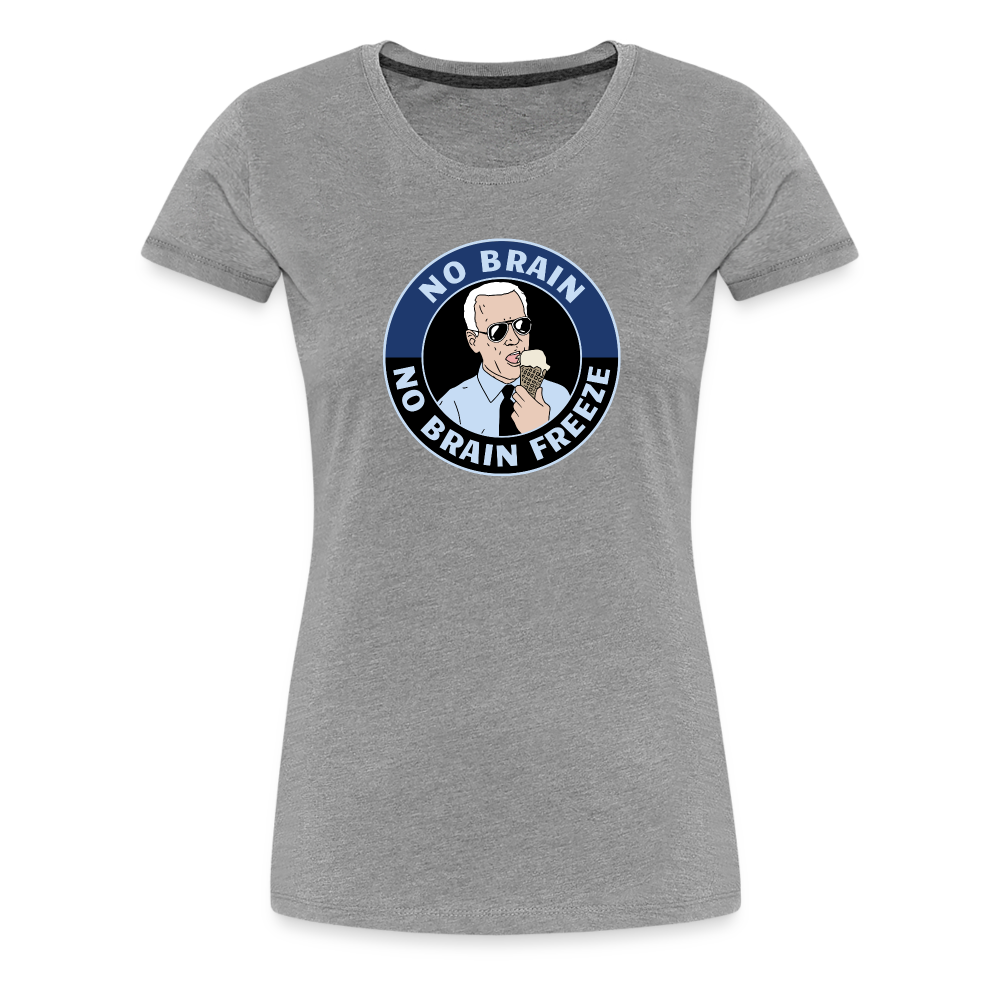 No Brain, No Brain Freeze Funny Biden Women’s Premium T-Shirt - heather gray