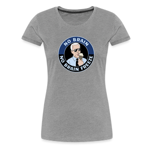 No Brain, No Brain Freeze Funny Biden Women’s Premium T-Shirt - heather gray