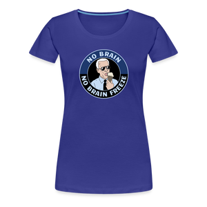 No Brain, No Brain Freeze Funny Biden Women’s Premium T-Shirt - royal blue